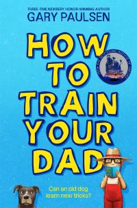 Book Cover for How to Train Your Dad by Gary Paulsen
