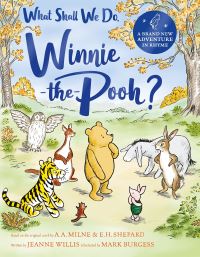 Book Cover for What Shall We Do, Winnie-the-Pooh? by Jeanne Willis, A A Milne, Ernest H Shepard