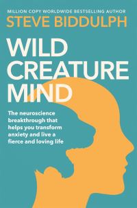 Book Cover for Wild Creature Mind by Steve Biddulph