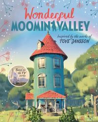 Book Cover for Wonderful Moominvalley by Amanda Li, Tove Jansson, Steve Box, Mark Huckerby, Nick Ostler