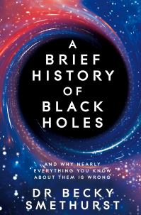 Book Cover for A Brief History of Black Holes by Becky Smethurst
