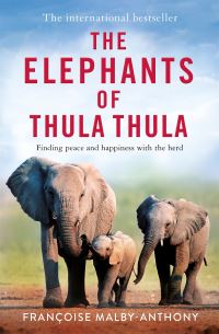 Book Cover for The Elephants of Thula Thula by Françoise MalbyAnthony, Kate Sidley