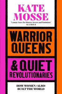 Book Cover for Warrior Queens & Quiet Revolutionaries by Kate Mosse