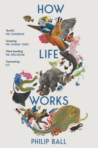 Book Cover for How Life Works by Philip Ball