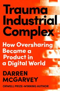 Book Cover for Trauma Industrial Complex by Darren McGarvey