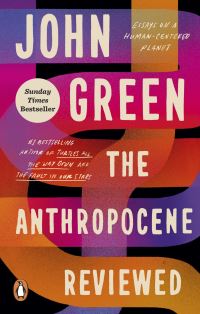 Book Cover for The Anthropocene Reviewed by John Green