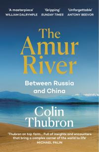 Book Cover for The Amur River by Colin Thubron