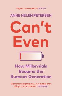 Book Cover for Can't Even by Anne Helen Petersen