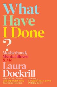 Book Cover for What Have I Done? by Laura Dockrill