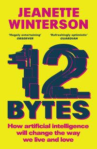 Book Cover for 12 Bytes by Jeanette Winterson
