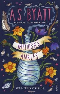Book Cover for Medusa's Ankles by A S Byatt