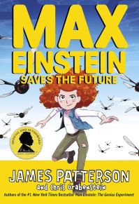 Book Cover for Max Einstein Saves the Future by James Patterson, Chris Grabenstein