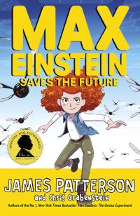 Book Cover for Max Einstein Saves the Future by James Patterson, Chris Grabenstein