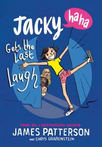 Book Cover for Jacky Ha-Ha Gets the Last Laugh by James Patterson, Chris Grabenstein