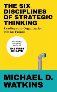Book Cover for The Six Disciplines of Strategic Thinking by Michael Watkins
