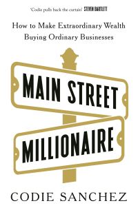 Book Cover for Main Street Millionaire by Codie Sanchez