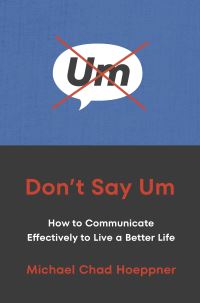 Book Cover for Don't Say Um by Michael Chad Hoeppner