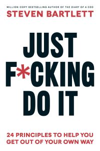 Book Cover for Just F*cking Do It by Steven Bartlett