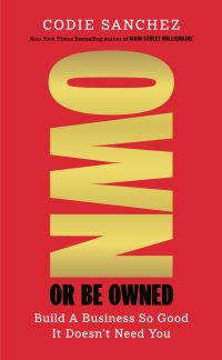 Book Cover for Own or Be Owned by Codie Sanchez
