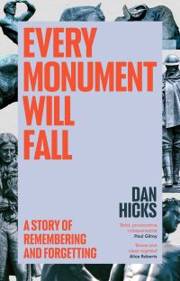 Book Cover for Every Monument Will Fall by Dan Hicks