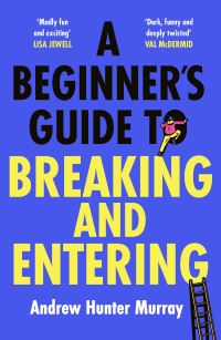 Book Cover for A Beginner's Guide to Breaking and Entering by Andy Murray