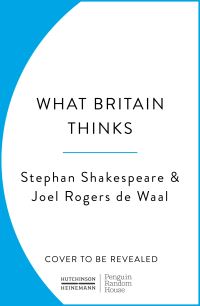 Book Cover for What Britain Thinks by Stephan Shakespeare, Joel Rogers de Waal