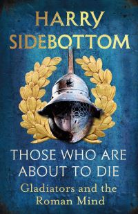 Book Cover for Those Who Are About to Die by Harry Sidebottom
