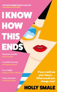 Book Cover for I Know How This Ends by Holly Smale
