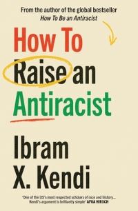 Book Cover for How to Raise an Antiracist by Ibram X Kendi