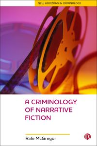 Book Cover for A Criminology of Narrative Fiction by Rafe McGregor