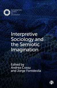 Book Cover for Interpretive Sociology and the Semiotic Imagination by Andrea Cossu, Jorge Fontdevila