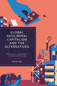 Book Cover for Global Neoliberal Capitalism and the Alternatives by David Lane