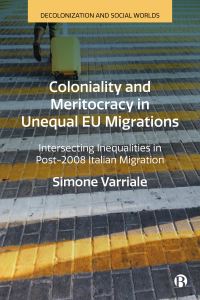 Book Cover for Coloniality and Meritocracy in Unequal EU Migrations by Simone Varriale