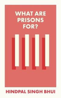 Book Cover for What Are Prisons For? by Hindpal Singh Bhui