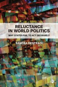 Book Cover for Reluctance in World Politics by Sandra Destradi