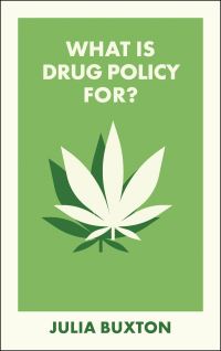 Book Cover for What Is Drug Policy For? by Julia Buxton