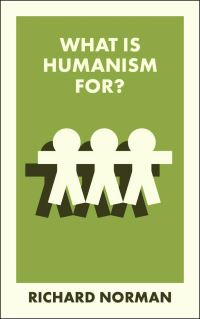 Book Cover for What Is Humanism For? by Richard Norman