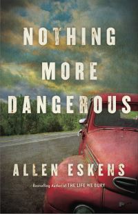 Book Cover for Nothing More Dangerous by Allen Eskens
