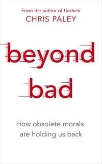 Book Cover for Beyond Bad by Chris Paley