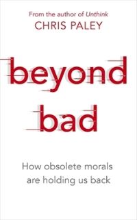 Book Cover for Beyond Bad by Chris Paley