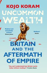 Book Cover for Uncommon Wealth by Kojo Koram
