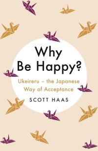 Book Cover for Why Be Happy? by Scott Haas