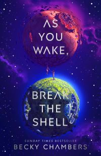 Book Cover for As You Wake, Break the Shell by Becky Chambers