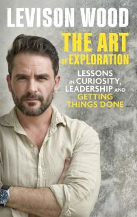 Book Cover for The Art of Exploration by Levison Wood