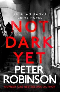Book Cover for Not Dark Yet by Peter Robinson