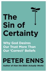 Book Cover for The Sin of Certainty by Peter Enns
