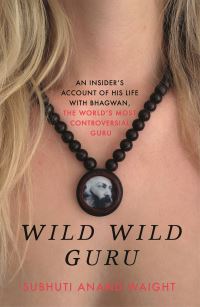 Book Cover for Wild Wild Guru by Subhuti Anand Waight