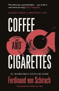 Book Cover for Coffee and Cigarettes by Ferdinand von Schirach