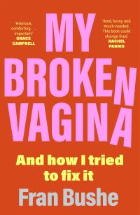 Book Cover for My Broken Vagina by Fran Bushe
