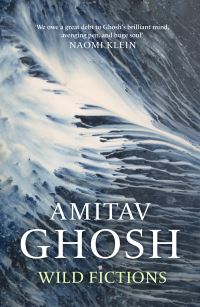 Book Cover for Wild Fictions by Amitav Ghosh